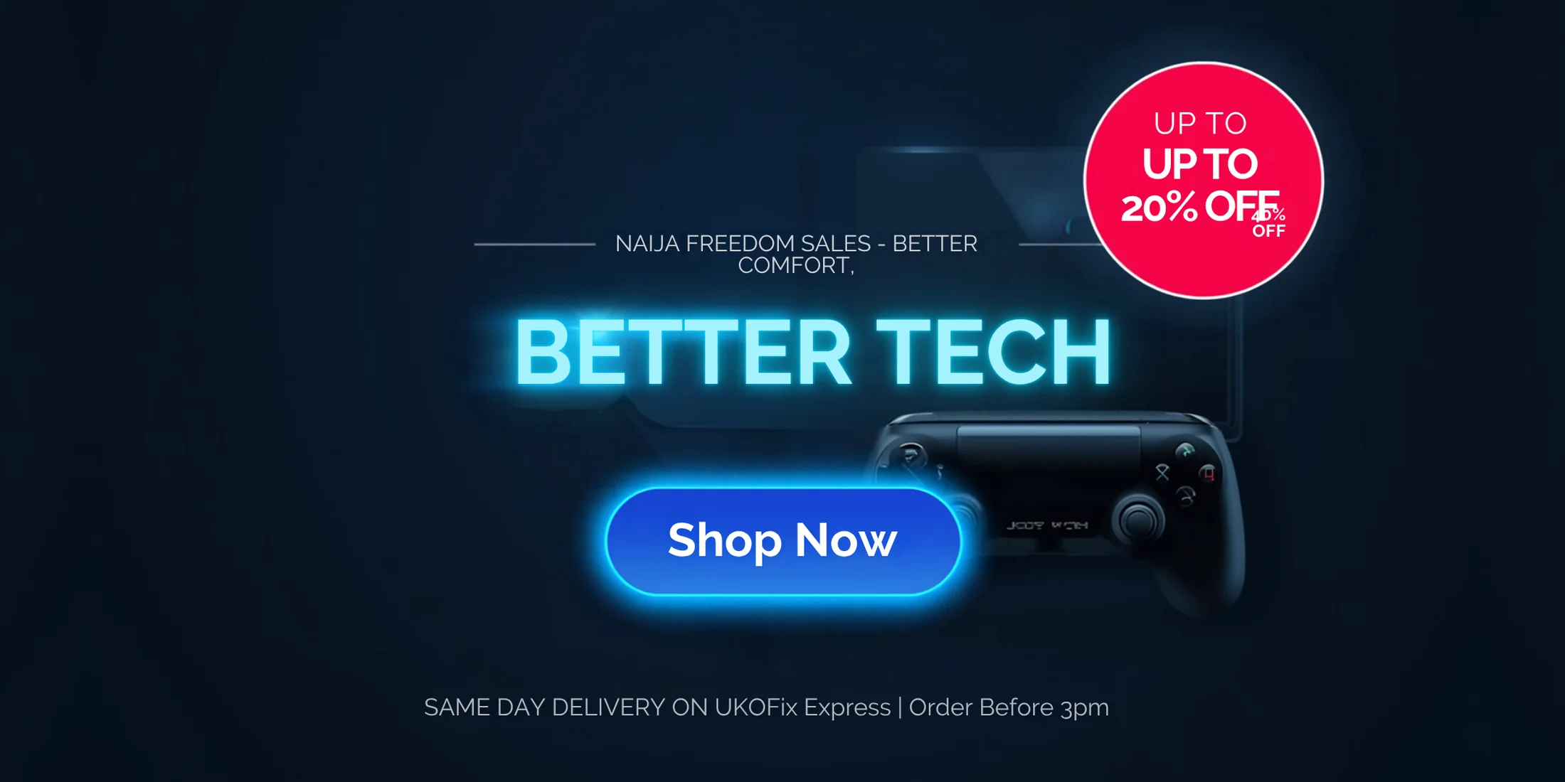 Naija Freedom Sales at Ukofix Gadget - better comfort, better tech with up to 20% off. Same day delivery on Ukofix Express, order before 3pm.